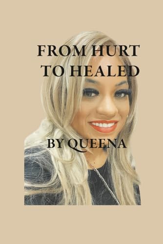 FROM HURT TO HEALED: A Journey Through Trauma, Faith, and Becoming Whole