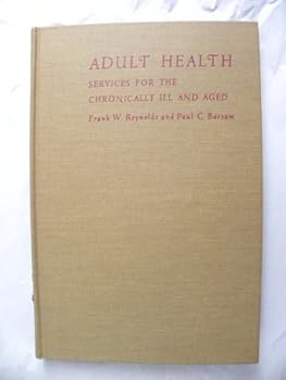 Adult health; services for the chronically ill and aged