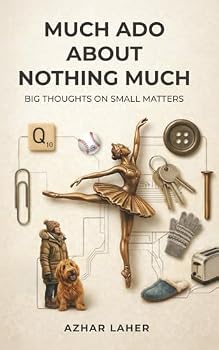 Paperback Much Ado About Nothing Much: Big Thoughts on Small Matters Book