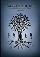 Tales of the Fae and a Beating Wooden Heart 1326479555 Book Cover