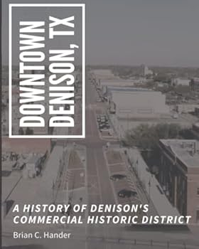 Paperback Downtown Denison, Texas: A History of Denison's Commercial District Book