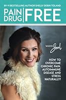 Pain-Free, Drug-Free!: How to Overcome Chronic Pain, Autoimmune Disease and Stress Naturally! 1980424438 Book Cover