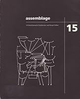 ASSEMBLAGE - A CRITICAL JOURNAL OF ARCHITECTURE AND DESIGN CULTURE: 15 - AUGUST 1991 0262758741 Book Cover