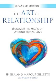 Paperback The Art of Relationship: Discover the Magic of Unconditional Love Book