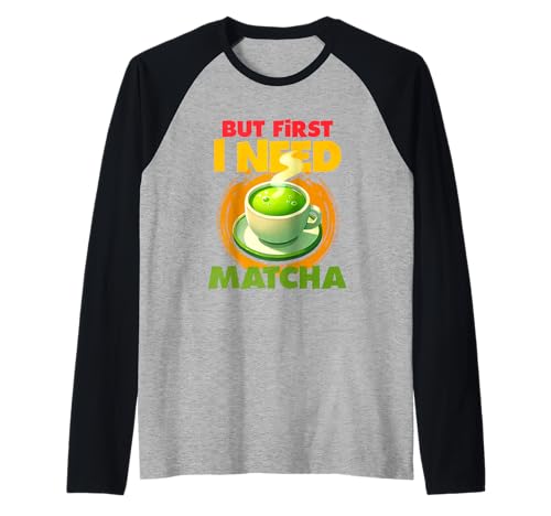 Mais j'ai d'abord besoin de matcha Manche Raglan