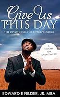 Give Us This Day: The Devotional For Entrepreneurs 0989679861 Book Cover