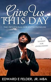 Paperback Give Us This Day: The Devotional For Entrepreneurs Book