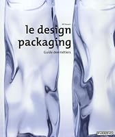 Le design packaging : Guide des métiers 235017140X Book Cover