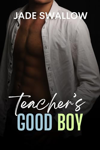 Teacher's Good Boy: Forbidden Age Gap MM First Time High School Romance (Dark Fantasies)
