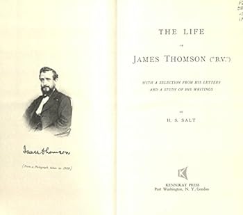 The Life of James Thomson ("B.V.") With a Selection From His Letters and a Study of His Writings
