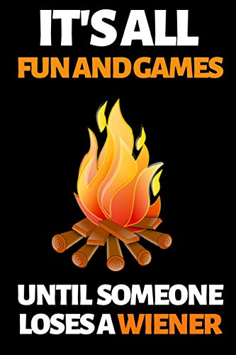 It's All Fun And Games Until Someone Loses A Wiener: Funny Camping Notebook/Journal (6” X 9”) Unique Camper Gift Ideas For Christmas Or Birthday image 3