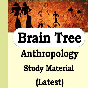 BrainTree Anthropology IAS/PCS Notes & Study Material (Latest)