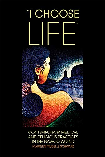 "i Choose Life": Contemporary Medical and Religious Practices in the Navajo World: 02