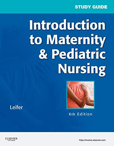 Study Guide for Introduction to Maternity & Pediatric Nursing 6th Edition