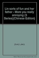 Lin sorts of fun and her father - Mom you really annoying (3 Series)(Chinese Edition) 7530117076 Book Cover