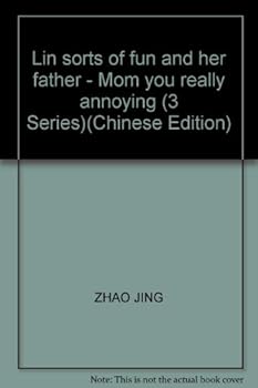 Lin sorts of fun and her father - Mom you really annoying (3 Series)(Chinese Edition)