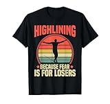 Highlining because fear is for losers Slackline Slacker Camiseta