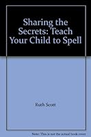 Sharing the Secrets: Teach Your Child to Spell B000W217H6 Book Cover