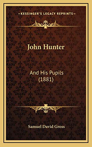 John Hunter: And His Pupils (1881)