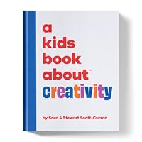 A Kids Book About Creativity 1951253051 Book Cover