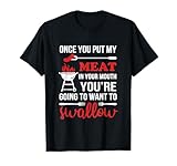 Once You Put My Meat in Your Mouth Chef Funny T Shirt T-Shirt