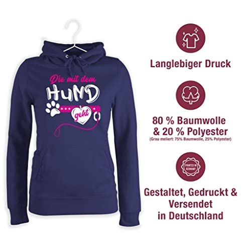 Shirtracer Pullover Damen Hoodie Frauen - für Hundebesitzer - Die mit dem Hund geht I Hundemama Hundebesitzerin Hundetrainerin Geschenk - M - Navy Blau - Geschenke hundepullover hundefan gassi Hoody