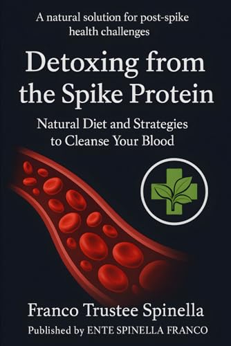 Detoxing from the Spike Protein: Natural Diet and Strategies to Cleanse Your Blood (Health & Well-being, Band 2)