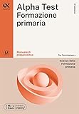 Alpha Test Formazione Primaria. Manuale di preparazione