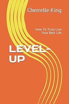 Paperback LEVEL-UP: How To Truly Live Your Best Life Book