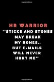 HR Warrior ''Sticks And Stones May Break My Bones.. But E-Mails Will Never Hurt Me'': Lined Notebook Journal