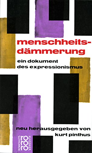 Menschheitsdämmerung: Ein Dokument des Expressionismus Menschheitsdämmerung: Ein Dokument des Expressionismus