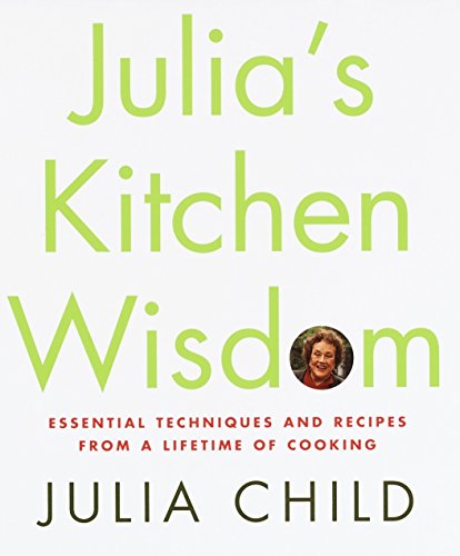 Télécharger Julia's Kitchen Wisdom: Essential Techniques and Recipes from a Lifetime of Cooking Gratuit