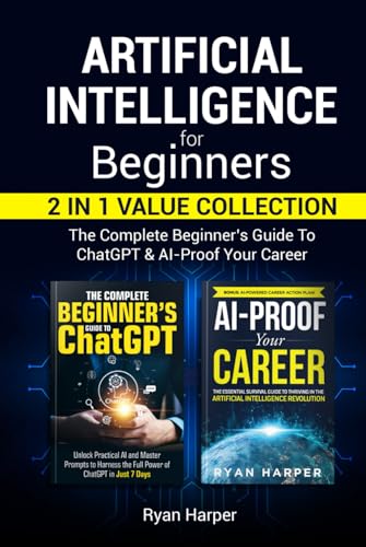 Artificial Intelligence for Beginners: 2 in 1 Value Collection: T...