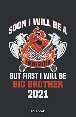 Soon I will be a Firefighter but first I will be a Big Brother 2021 Notebook: Notebook 5,5x8,5