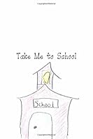 Take Me to School 1512174807 Book Cover