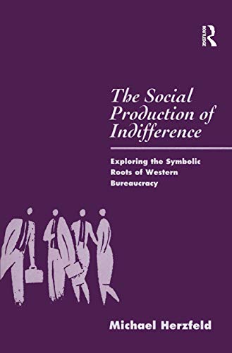 The Social Production of Indifference (Global Issues) by Michael Herzfeld