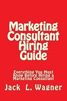 Marketing Consultant Hiring Guide 1479144940 Book Cover