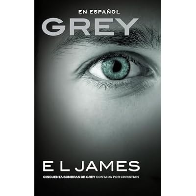 Grey: Cincuenta Sombras de Grey Contada Por Christian / Fifty Shades of Grey as Told by Christian