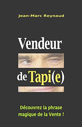Télécharger Vendeur de Tapi(e): Découvrez la phrase magique de la Vente ! Gratuit