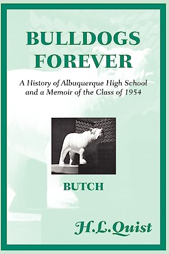 Bulldogs Forever: A History of Albuquerque High School and a Memoir of the Class of 1954