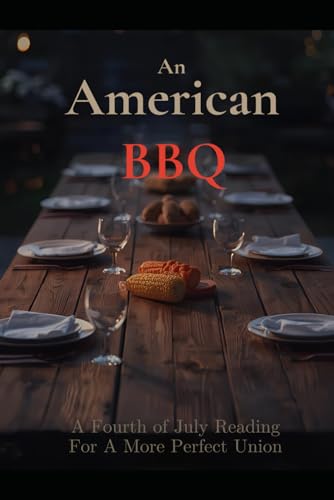 An American BBQ: A Fourth of July Reading for a More Perfect Union