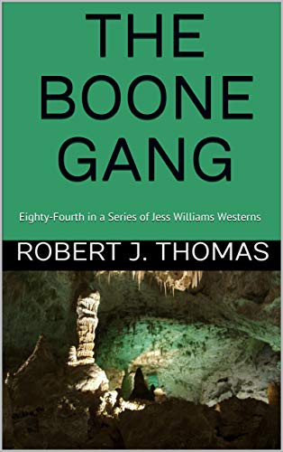 THE BOONE GANG: Eighty-Fourth in a Series of Jess Williams Westerns (A Jess Williams Western Book 84)
