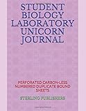  STUDENT BIOLOGY LABORATORY UNICORN JOURNAL: PERFORATED CARBON-LESS NUMBERED DUPLICATE BOUND SHEETS (EXPERIMENTS, PROJECTS, TECHNIQUES AND SCIENTIFIC RESEARCH, Band 1)