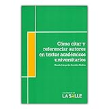 Cómo citar y referenciar autores en textos académicos universitarios (Spanish Edition)