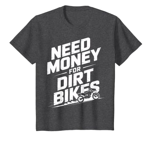 Need Money for Dirt Bikes Dirt Bike Racing Fans T-Shirt, Youth, Dark Heather Grey, 3T