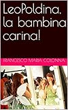  LeoPoldina, la bambina carina! (Italian Edition)