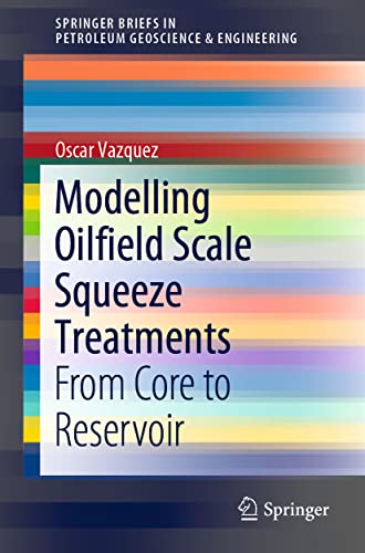 Springer - Modelling Oilfield Scale Squeeze Treatments: From Core to Reservoir (SpringerBriefs in Petroleum Geoscience & Engineering) - -61%