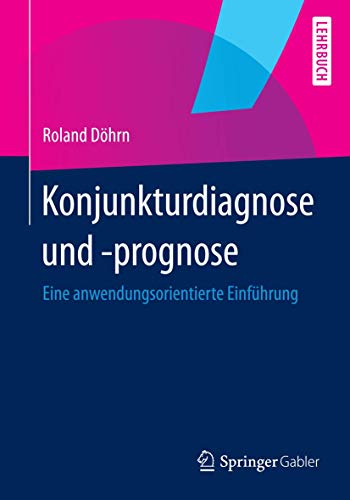 Konjunkturdiagnose und -prognose: Eine anwendungsorientierte Einführung