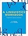 A Linguistics Workbook: Companion to Linguistics, 6th Ed
