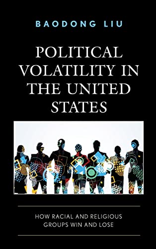 Political Volatility In The United States: How Racial And Religious Groups Win And Lose (Voting, Elections, And The Political Process) #TOP15